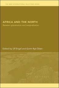 Title: Africa and the North: Between Globalization and Marginalization / Edition 1, Author: Ulf Engel