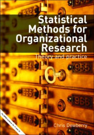 Title: Statistical Methods for Organizational Research: Theory and Practice / Edition 1, Author: Chris Dewberry