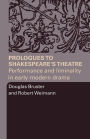 Prologues to Shakespeare's Theatre: Performance and Liminality in Early Modern Drama