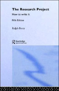 Title: The Research Project: How to Write It, Edition 5, Author: Ralph Berry