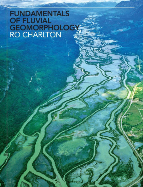 Fundamentals of Fluvial Geomorphology / Edition 1