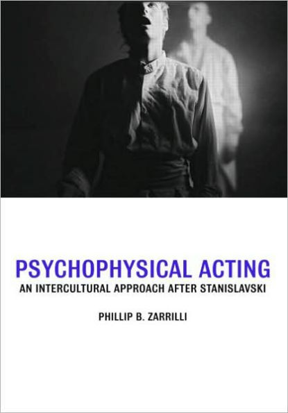Psychophysical Acting: An Intercultural Approach after Stanislavski