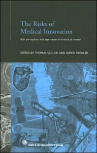 Title: The Risks of Medical Innovation: Risk Perception and Assessment in Historical Context / Edition 1, Author: Thomas Schlich