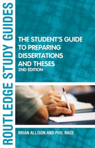 Title: The Student's Guide to Preparing Dissertations and Theses / Edition 1, Author: Brian Allison