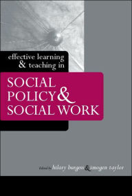 Title: Effective Learning and Teaching in Social Policy and Social Work / Edition 1, Author: Hilary Burgess