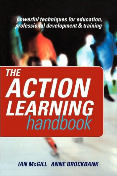 The Action Learning Handbook: Powerful Techniques for Education, Professional Development and Training / Edition 1