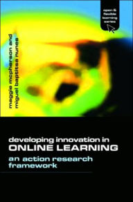 Title: Developing Innovation in Online Learning: An Action Research Framework / Edition 1, Author: Maggie McPherson