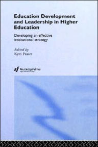 Title: Education Development and Leadership in Higher Education: Implementing an Institutional Strategy / Edition 1, Author: Kym Fraser