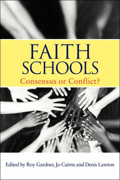 Faith Schools: Consensus or Conflict? / Edition 1