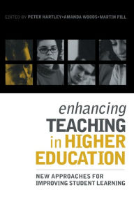 Title: Enhancing Teaching in Higher Education: New Approaches to Improving Student Learning / Edition 1, Author: Peter Hartley