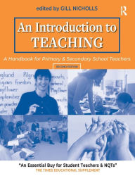 Title: An Introduction to Teaching: A Handbook for Primary and Secondary School Teachers / Edition 2, Author: Gill Nicholls