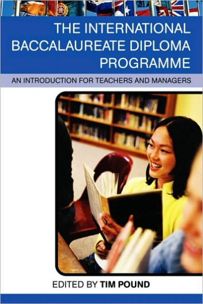 The International Baccalaureate Diploma Programme: An Introduction for Teachers and Managers