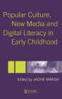 Popular Culture, New Media and Digital Literacy in Early Childhood / Edition 1