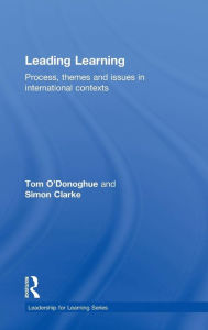 Title: Leading Learning: Process, Themes and Issues in International Contexts / Edition 1, Author: Tom O'Donoghue