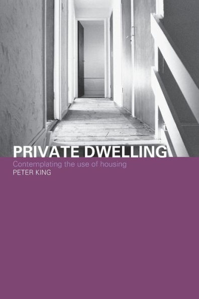 Private Dwelling: Contemplating the Use of Housing / Edition 1