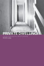 Private Dwelling: Contemplating the Use of Housing / Edition 1