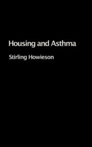 Title: Housing and Asthma / Edition 1, Author: Stirling Howieson