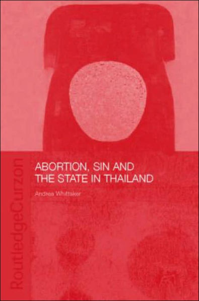 Abortion, Sin and the State in Thailand / Edition 1