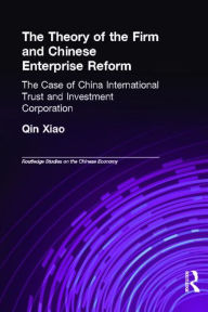 Title: The Theory of the Firm and Chinese Enterprise Reform: The Case of China International Trust and Investment Corporation, Author: Xiao Qin