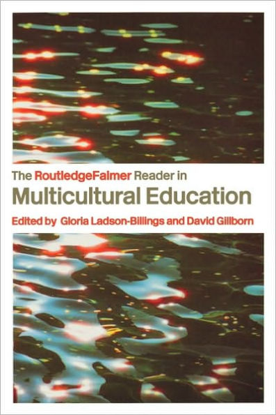 The RoutledgeFalmer Reader in Multicultural Education: Critical Perspectives on Race, Racism and Education