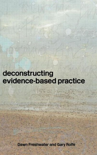Deconstructing Evidence-Based Practice / Edition 1