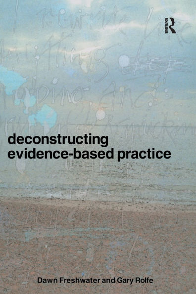 Deconstructing Evidence-Based Practice / Edition 1