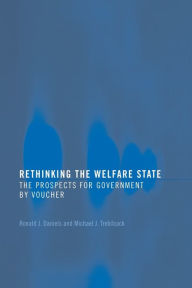 Title: Rethinking the Welfare State: Government by Voucher, Author: Ronald J. Daniels