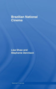 Title: Brazilian National Cinema / Edition 1, Author: Lisa Shaw