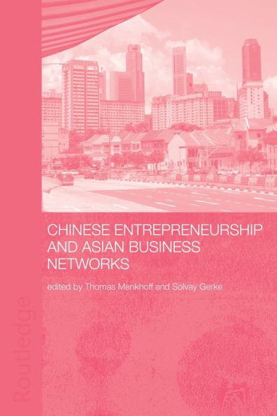 Chinese Entrepreneurship and Asian Business Networks