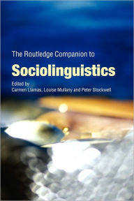 Title: The Routledge Companion to Sociolinguistics / Edition 1, Author: Carmen Llamas