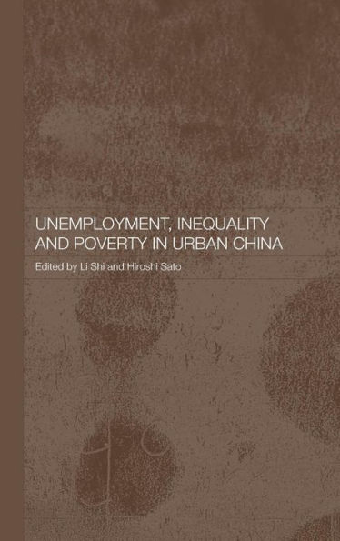 Unemployment, Inequality and Poverty in Urban China / Edition 1