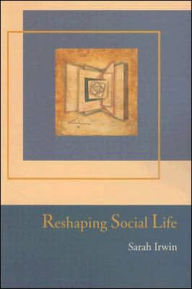 Title: Reshaping Social Life, Author: Sarah Irwin