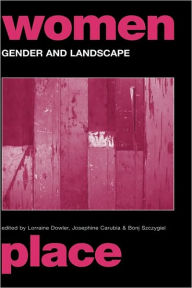 Title: Gender and Landscape: Renegotiating the Moral Landscape / Edition 1, Author: Josephine Carubia