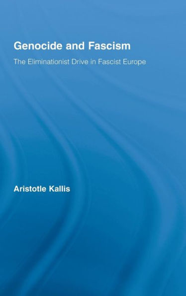 Genocide and Fascism: The Eliminationist Drive in Fascist Europe / Edition 1