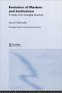 Evolution of Markets and Institutions: A Study of an Emerging Economy / Edition 1