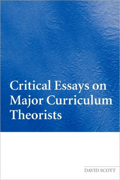 Critical Essays on Major Curriculum Theorists / Edition 1