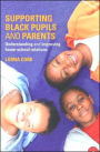 Supporting Black Pupils and Parents: Understanding and Improving Home-school Relations / Edition 1