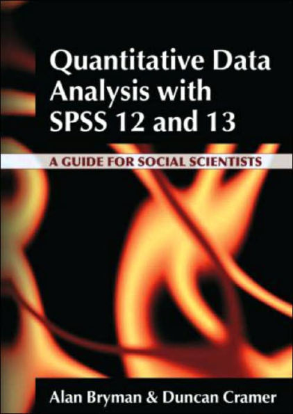 Quantitative Data Analysis with SPSS 12 and 13: A Guide for Social Scientists / Edition 1