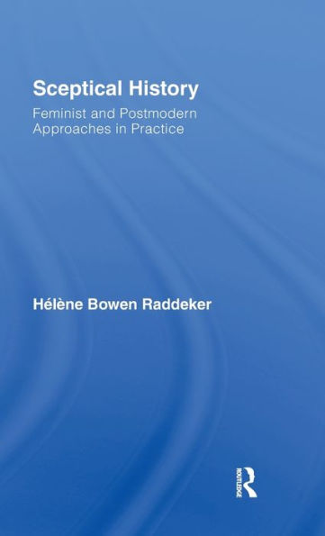 Sceptical History: Feminist and Postmodern Approaches in Practice