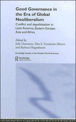 Good Governance in the Era of Global Neoliberalism: Conflict and Depolitization in Latin America, Eastern Europe, Asia and Africa / Edition 1