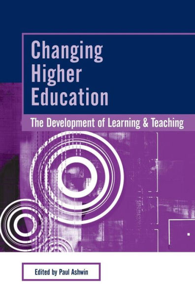 Changing Higher Education: The Development of Learning and Teaching / Edition 1