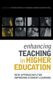 Title: Enhancing Teaching in Higher Education: New Approaches to Improving Student Learning / Edition 1, Author: Peter Hartley