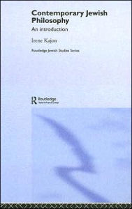 Title: Contemporary Jewish Philosophy: An Introduction / Edition 1, Author: Irene Kajon