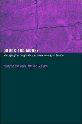 Drugs and Money: Managing the Drug Trade and Crime Money in Europe / Edition 1