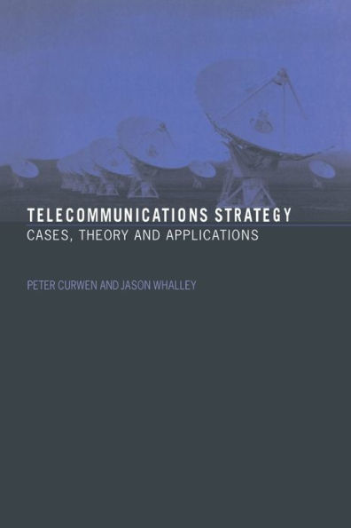 Telecommunications Strategy: Cases, Theory and Applications / Edition 1