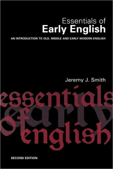 Essentials of Early English: Old, Middle and Early Modern English / Edition 2