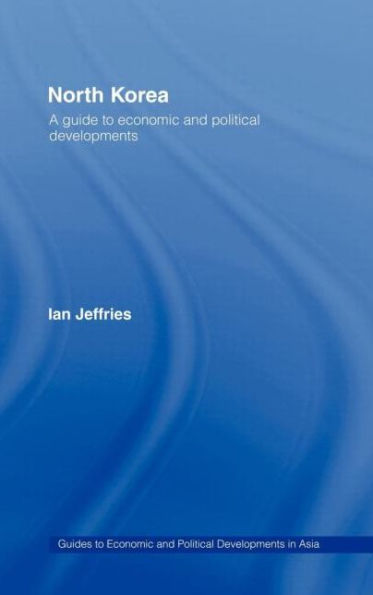 North Korea: A Guide to Economic and Political Developments / Edition 1