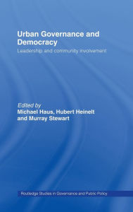 Title: Urban Governance and Democracy: Leadership and Community Involvement / Edition 1, Author: Michael Haus