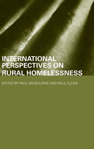 Title: International Perspectives on Rural Homelessness / Edition 1, Author: Paul Cloke