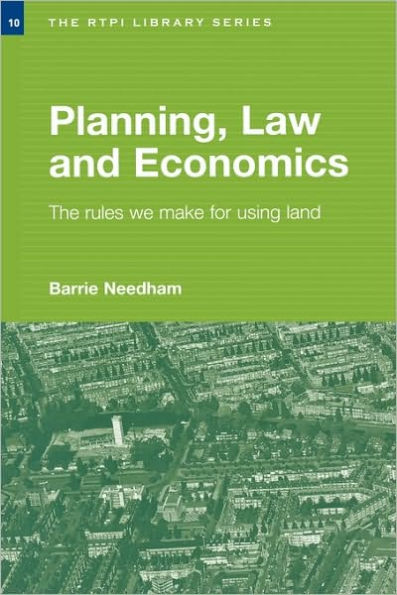 Planning, Law and Economics: The Rules We Make for Using Land